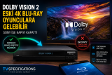 Dolby Vision 2 Eski 4K Blu-ray Oynatıcılara Gelebilir: Sony Güncelleme Yapmayacak