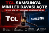TCL Samsung’a Mini LED Davası Açtı: “Gerçek Mini LED” Tartışması Mahkemeye Taşındı