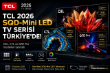 TCL 2026 SQD-Mini LED TV Serisi Türkiye’de: C8L, C7L ve Q7D Pro Tanıtıldı