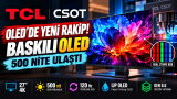 OLED’de Yeni Rakip Güçleniyor: TCL CSOT Baskılı OLED ile 500 Nit Seviyesine Çıktı