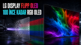 LG Display FLiPP OLED’i Duyurdu: 100 İnçe Kadar RGB OLED Yolu Açılıyor