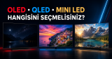 OLED mi, QLED mi, Mini LED mi? Hangisini Seçmelisiniz?